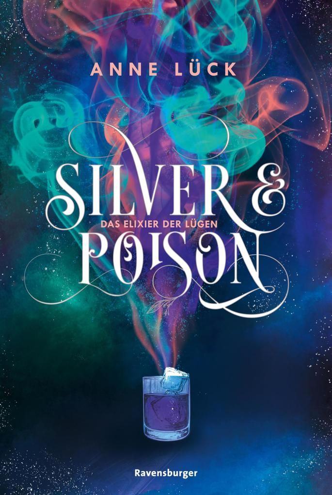 Anne Lück - Silver and Poison: Das Elixier der Lügen