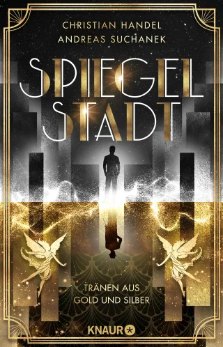 Christian Handel, Andreas Suchanek - Spiegelstadt. Tränen aus Gold und Silber