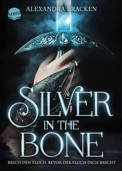 Alexandra Bracken - Silver in the Bone. Brich den Fluch, bevor der Fluch dich bricht