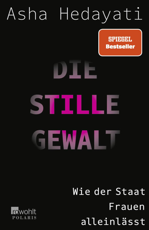 Asha Hedayati - Die stille Gewalt - Wie der Staat Frauen alleinlässt