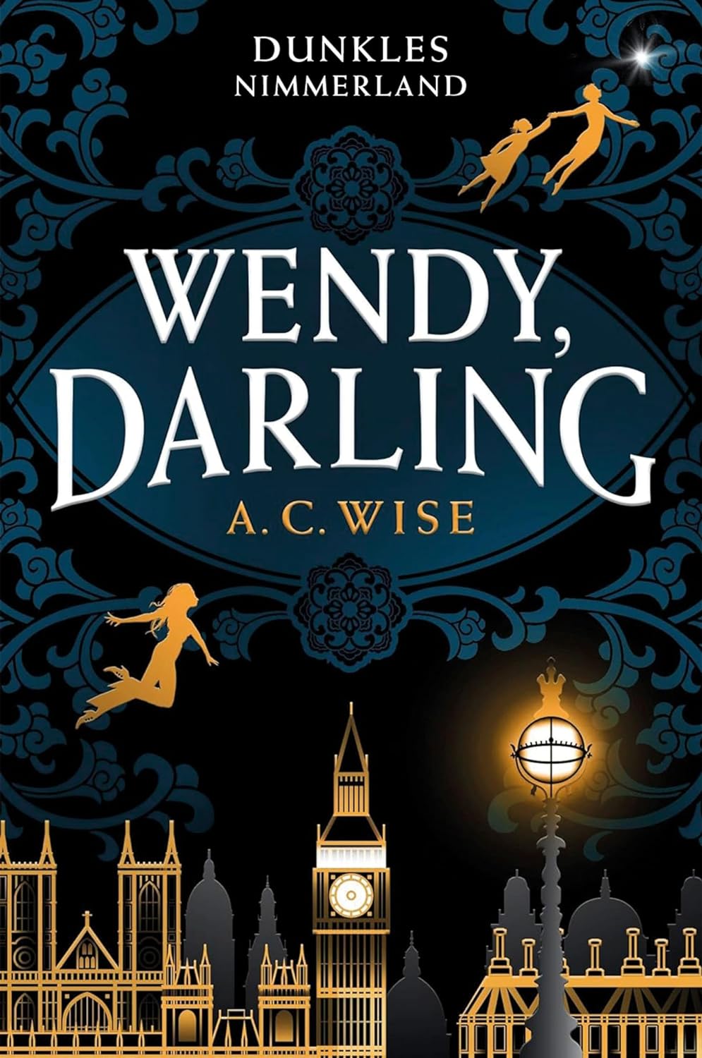 A. C. Wise - Wendy, Darling - Dunkles Nimmerland