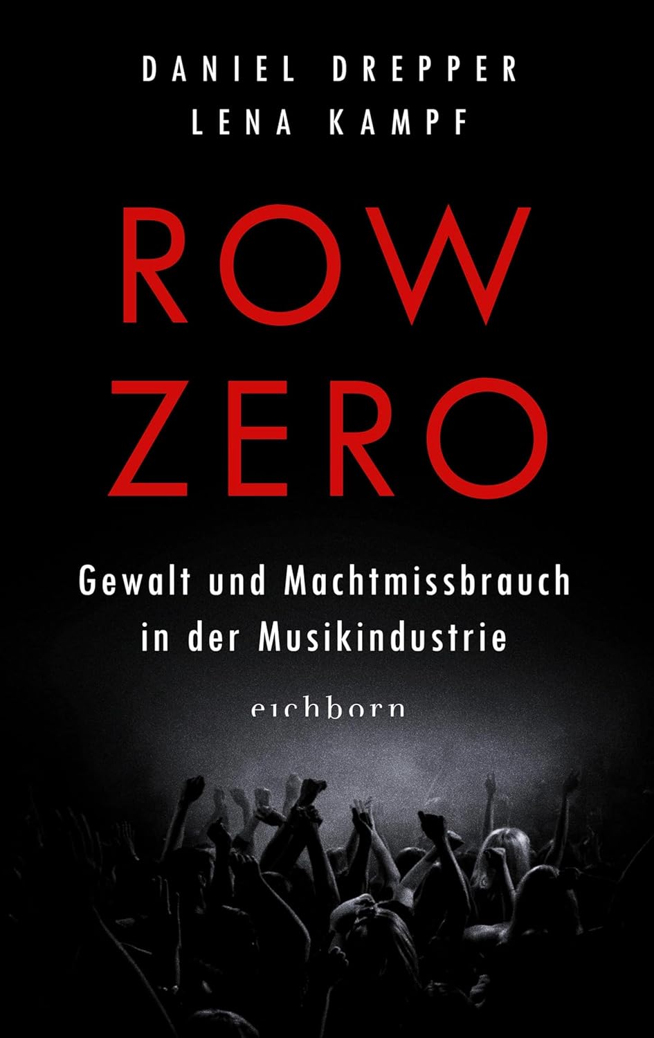 Lena Kampf, Daniel Drepper - Row Zero: Gewalt und Machtmissbrauch in der Musikindustrie