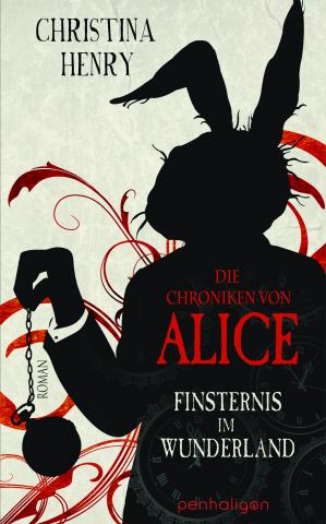 Christina Henry - Die Chroniken von Alice - Finsternis im Wunderland